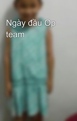 Ngày đầu Op team