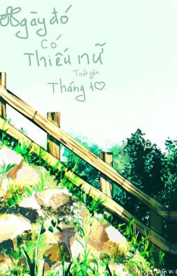 Ngày Đó Có Thiếu Nữ Trót Yêu Tháng 10 