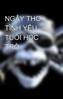 NGÂY THƠ TÌNH YÊU TUỔI HỌC TRÒ