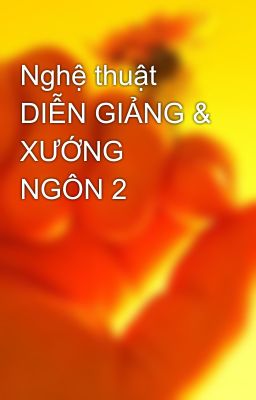 Nghệ thuật  DIỄN GIẢNG & XƯỚNG NGÔN 2