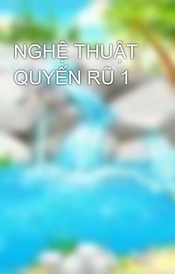 NGHỆ THUẬT QUYẾN RŨ 1