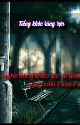 Nghe Tiếng Khóc Lúc Về Đêm Ở Công Viên Fass Fass