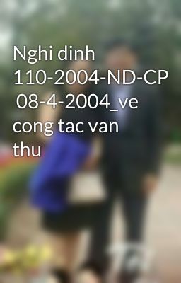 Nghi dinh 110-2004-ND-CP  08-4-2004_ve cong tac van thu