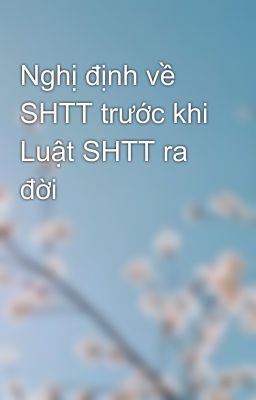 Nghị định về SHTT trước khi Luật SHTT ra đời