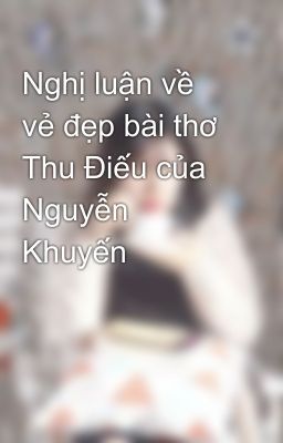 Nghị luận về vẻ đẹp bài thơ Thu Điếu của Nguyễn Khuyến