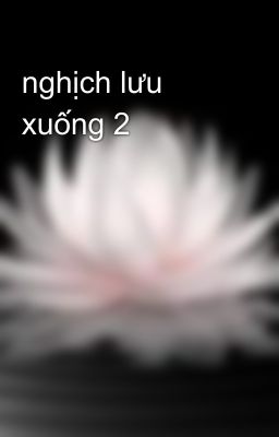 nghịch lưu xuống 2