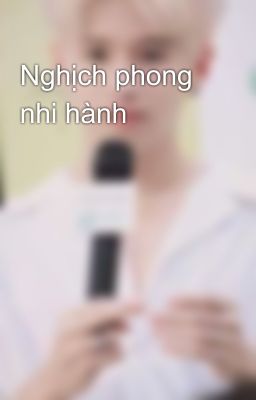 Nghịch phong nhi hành