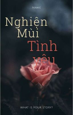 Nghiện Mùi Tình Yêu