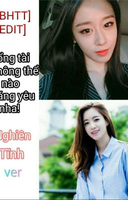 [Nghiên/Tĩnh ver] Tổng tài không thể nào đáng yêu nha