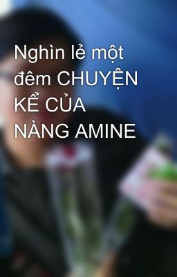 Nghìn lẻ một đêm CHUYỆN KỂ CỦA NÀNG AMINE