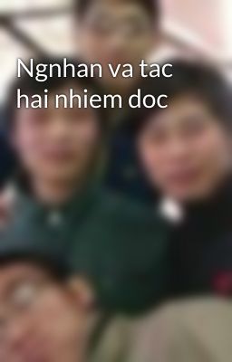 Ngnhan va tac hai nhiem doc