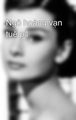 Ngô hoàng vạn tuế p1