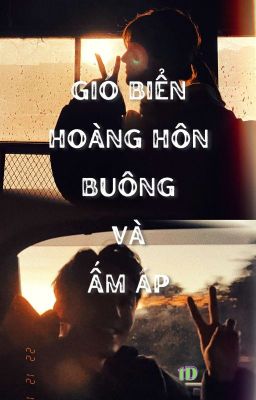 [Ngô Lộ Khả Đào] Gió biển, Hoàng hôn buông và Ấm áp.