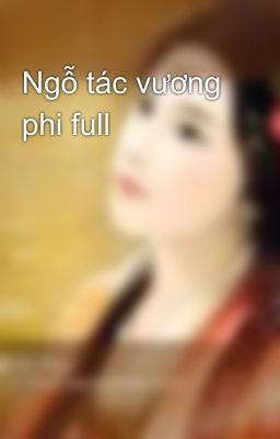 Ngỗ tác vương phi full