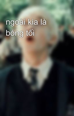 ngoài kia là bóng tối