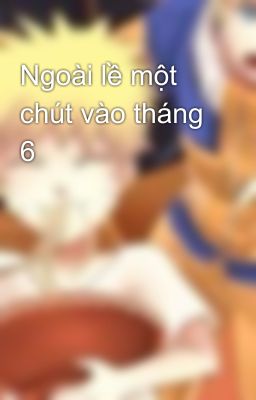 Ngoài lề một chút vào tháng 6