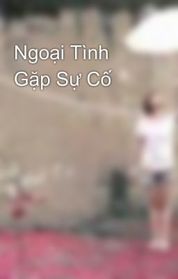 Ngoại Tình Gặp Sự Cố