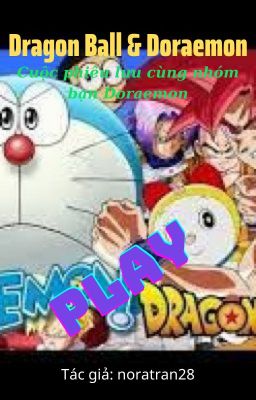 [Ngoại truyện] Dragon ball x Doraemon( Chuyến phiêu lưu cùng nhóm bạn Doraemon)