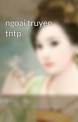 ngoai truyen tntp