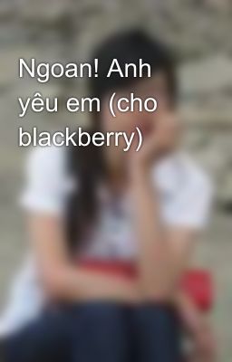 Ngoan! Anh yêu em (cho blackberry)