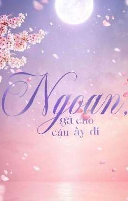 Ngoan, gả cho cậu ấy đi