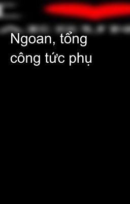 Ngoan, tổng công tức phụ