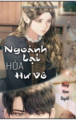 Ngoảnh Lại Hóa Hư Vô - Thủy Hoa Tuyết 