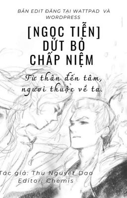 [Ngọc Tiễn] Dứt bỏ chấp niệm by 秋月谣