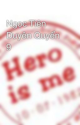 Ngọc Tiên Duyên Quyển 9