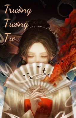 [NGÔN-HOÀN] TRƯỜNG TƯƠNG TƯ - ĐỒNG HOA