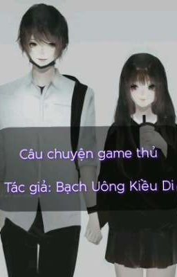 [Ngôn tình]  Câu Chuyện Game Thủ