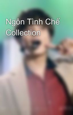 Ngôn Tình Chế Collection