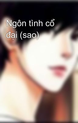 Ngôn tình cổ đại (sao)