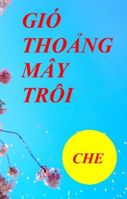 [ Ngôn tình ] Gió thoảng mây trôi - Vưu Chấn Lộc