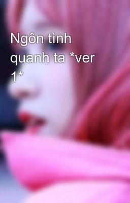 Ngôn tình quanh ta *ver 1*