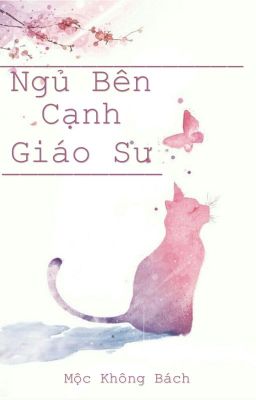 Ngủ Bên Cạnh Giáo Sư - Mộc Không Bách