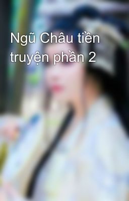 Ngũ Châu tiền truyện phần 2