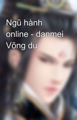 Ngũ hành online - danmei Võng du