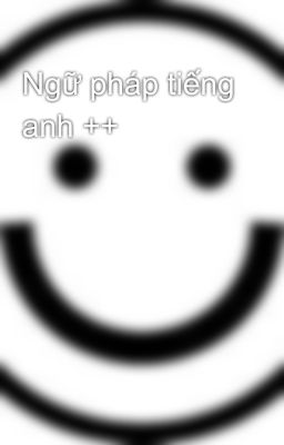 Ngữ pháp tiếng anh ++