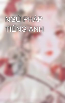 NGỮ PHÁP TIẾNG ANH