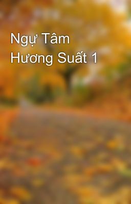 Ngự Tâm Hương Suất 1