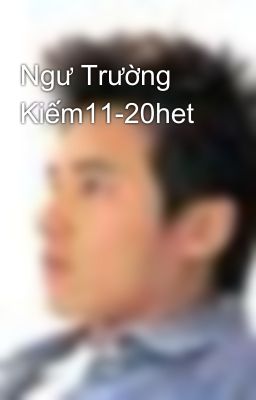 Ngư Trường Kiếm11-20het