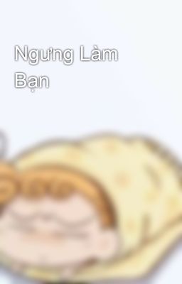 Ngưng Làm Bạn