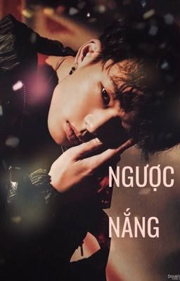 Ngược nắng [short fic]