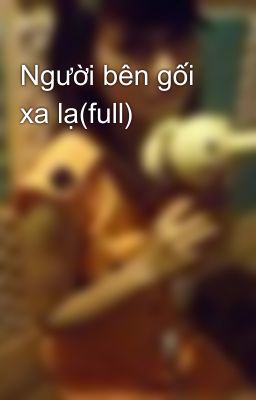 Người bên gối xa lạ(full)