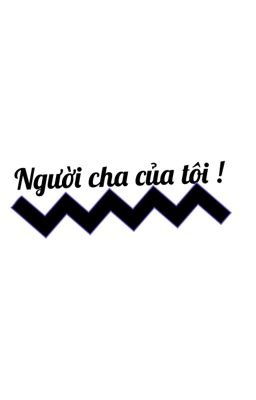 Người cha của tôi ! 