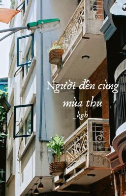 NGƯỜI ĐẾN CÙNG MÙA THU