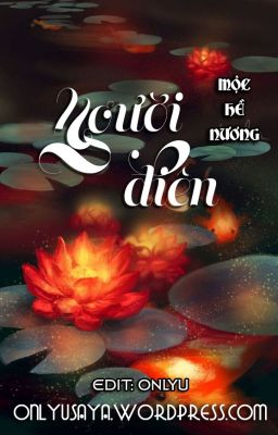 Người điên - Mộc Hề Nương (Edit hoàn)