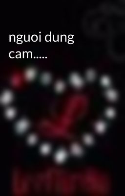 nguoi dung cam.....