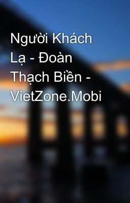 Người Khách Lạ - Đoàn Thạch Biền - VietZone.Mobi